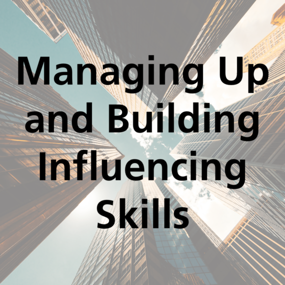 Managing Up and Building Influencing Skills