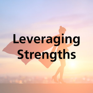 Leveraging Strengths, Authenticity and Vulnerability to Maximize Impact