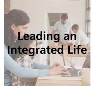 Leading an integrated life
