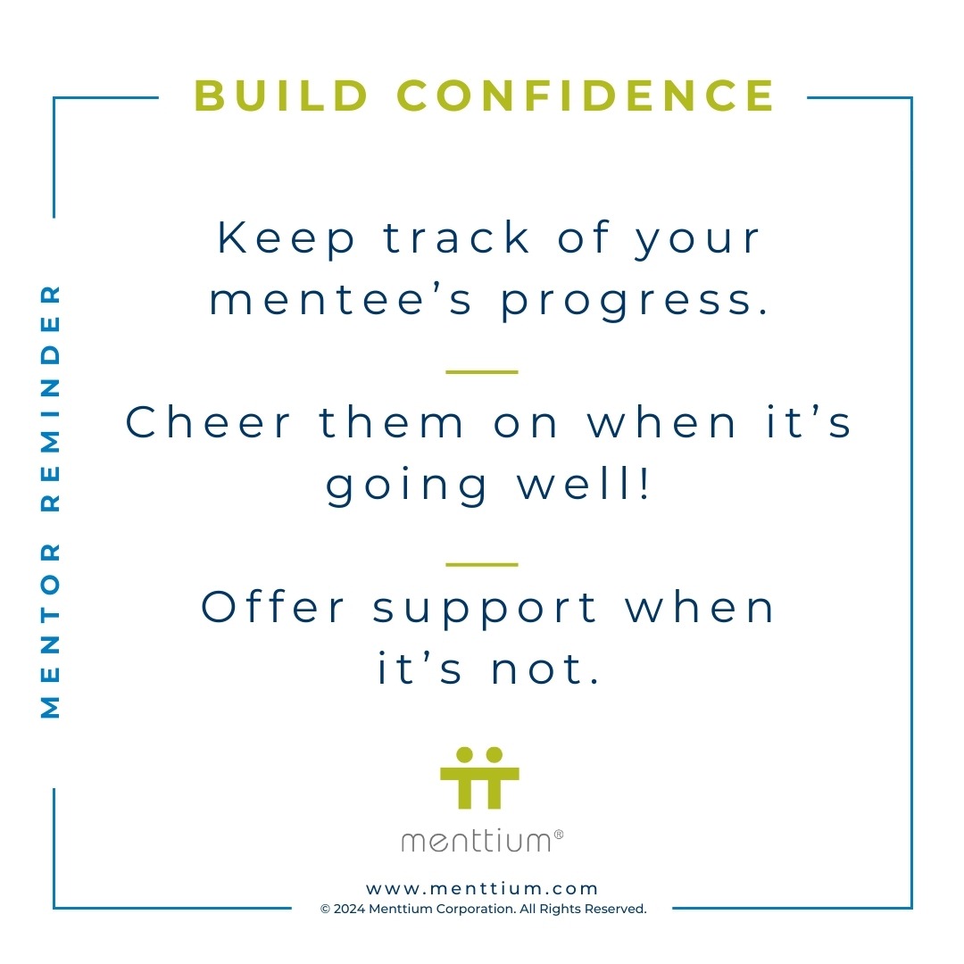 Mentor Tip 2 - Keep track of your mentee's progress. Cheer them on when it's going well. Offer support when it's not.