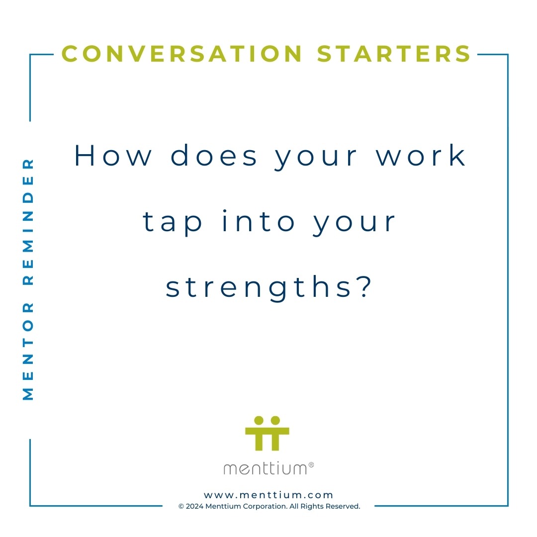 Mentor Tip Conversation Question 105 - How does your work tap into your strengths?