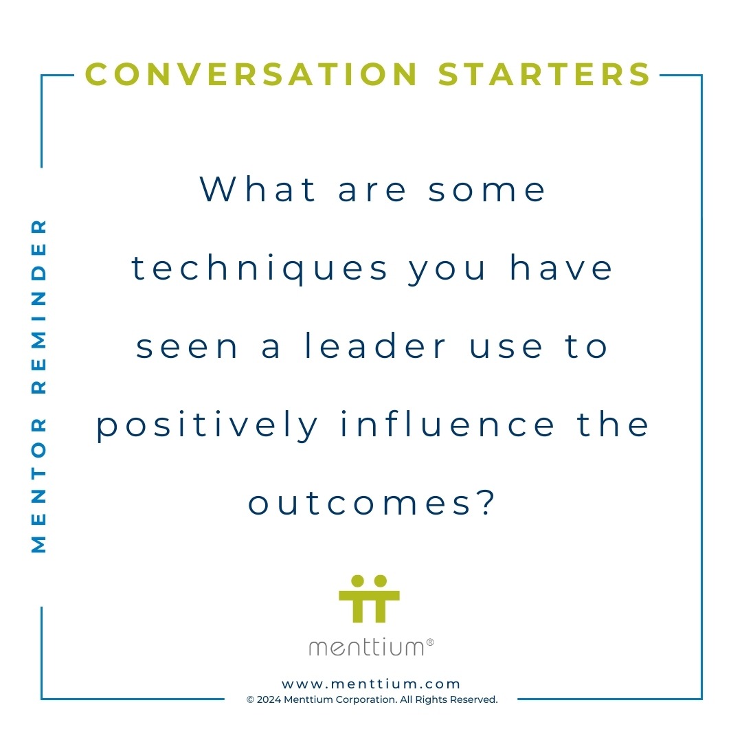 Mentor Tip Conversation Question 102 - What are some techniques you have seen a leader use to positively influence the outcomes?