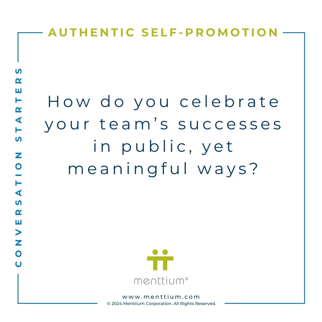 Authentic Self Promotion Conversation Starter Question 102 - How do you celebrate your team’s successes in public, yet meaningful ways?