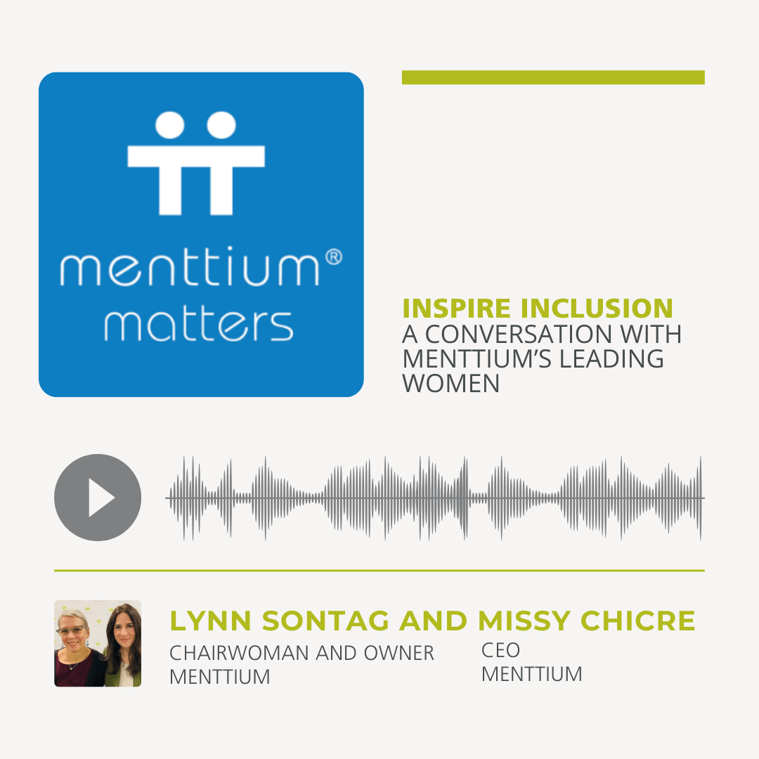 Inspire Inclusion: A Conversation with Menttium’s Leading Women with Missy Chicre and Lynn Sontag