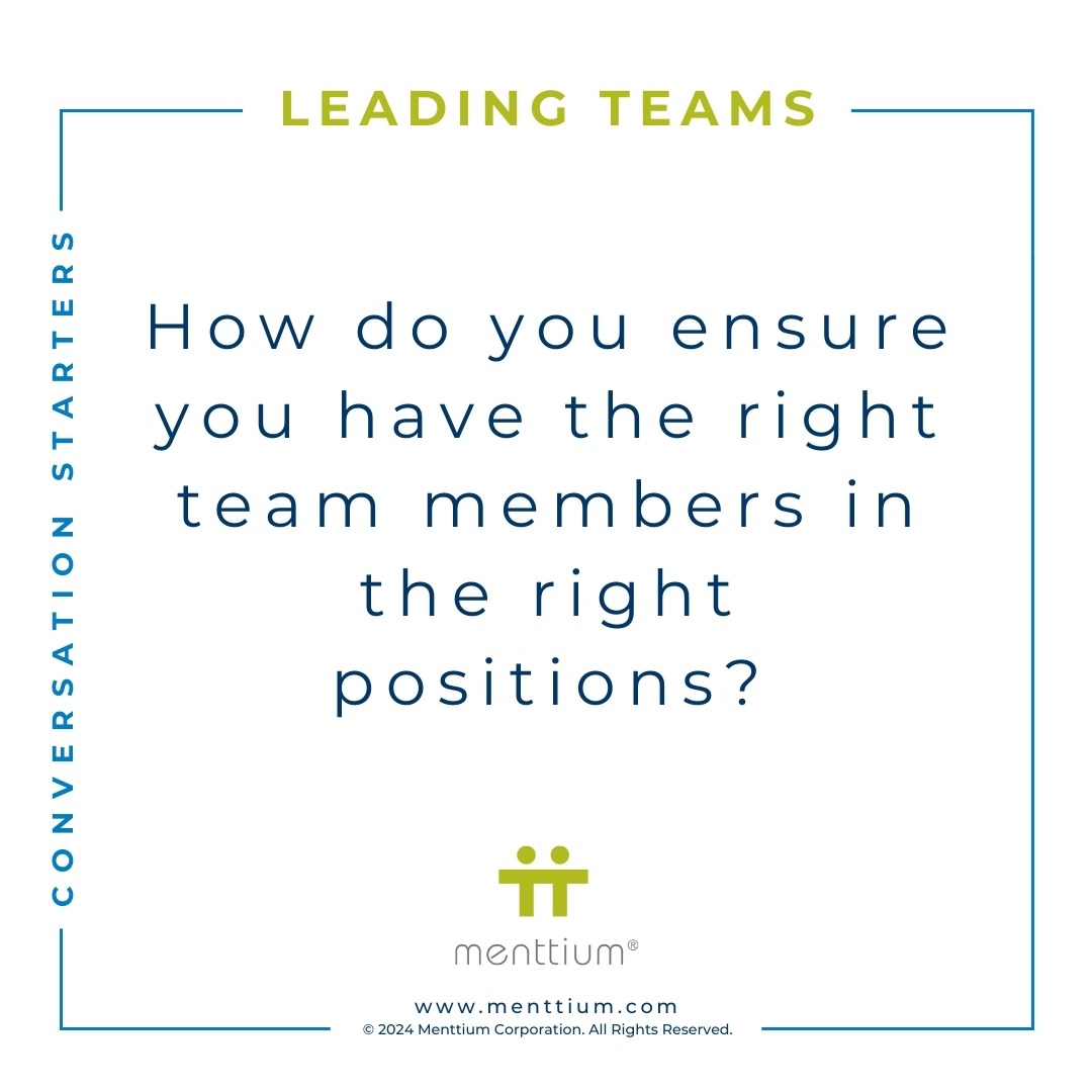 Leading Teams Conversation Starter Question 103 - How do you ensure you have the right team members in the right positions?