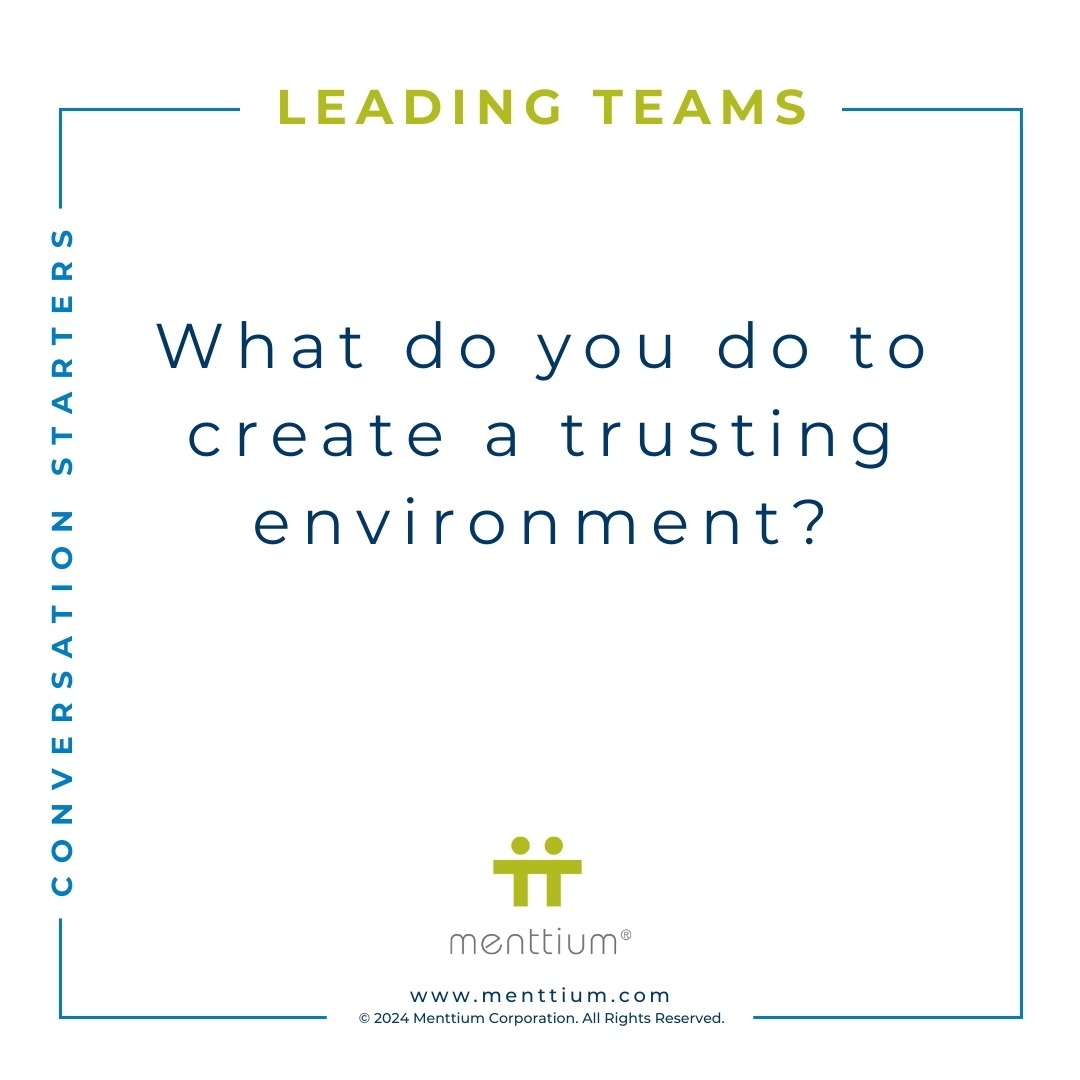 Leading Teams Conversation Starter Question 101 - What do you do to create a trusting environment?