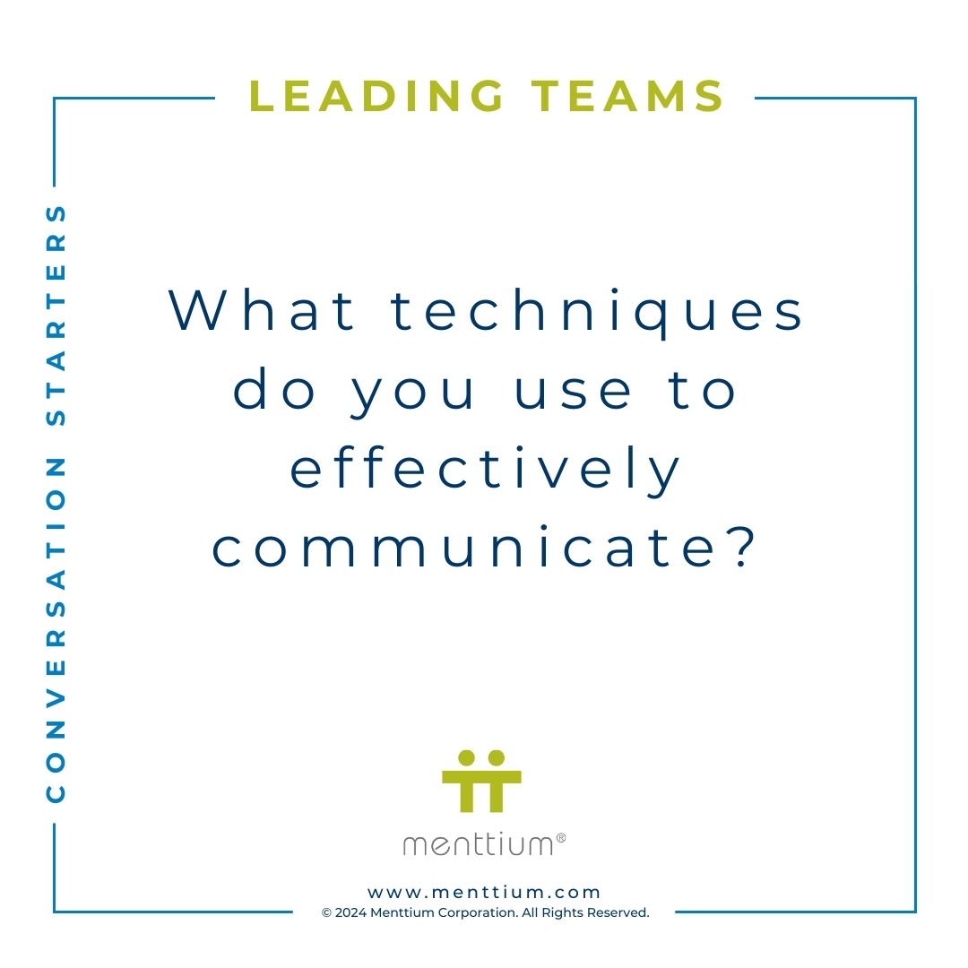 Leading Teams Conversation Starter 102 - What techniques do you use to effectively communicate?