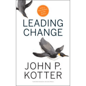 Leading Change By Dr. John Kotter